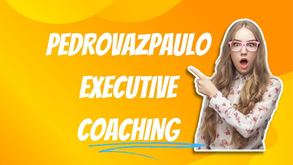 Pedrovazpaulo executive coaching